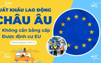 XKLĐ Châu Âu không cần bằng cấp – Được định cư EU sau 3-5 năm