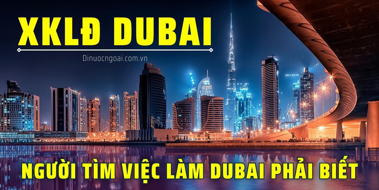 XKLĐ Dubai: Điều cần biết khi tìm việc làm tại Dubai, UAE