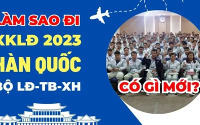 Hướng dẫn đi XKLĐ Hàn Quốc 2023 của Bộ LĐTBXH (EPS – VISA E9) uy tín và tiết kiệm nhất