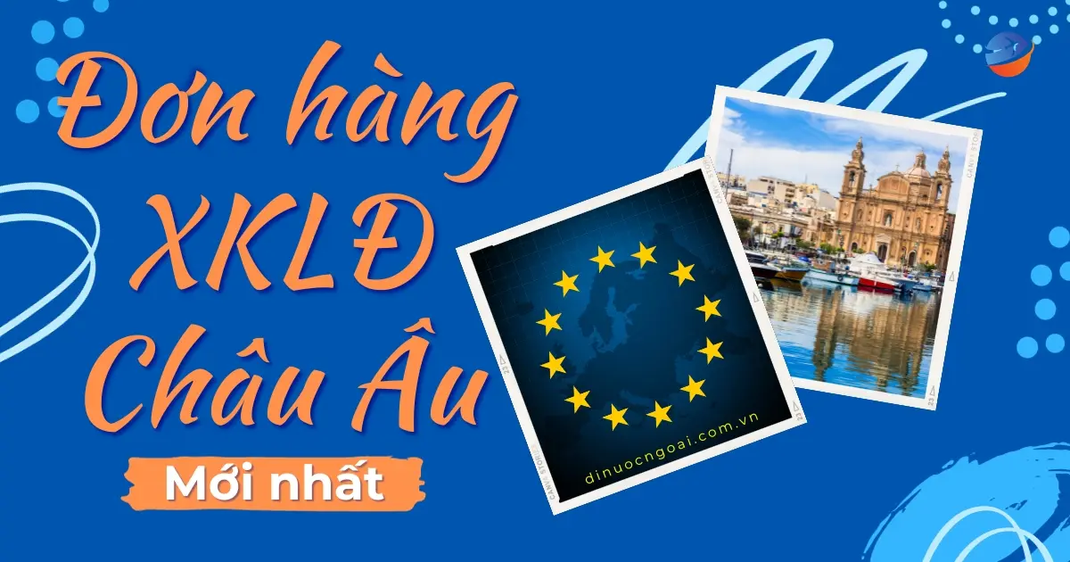 đơn hàng xklđ châu âu mới nhất tại công ty xuất khẩu lao động eu uy tín hàng đầu hà nội & tphcm