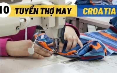 Tuyển thợ may đi XKLĐ Croatia lương cao | Đơn hàng XKLĐ Châu Âu