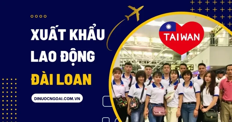 công ty xuất khẩu lao động đài loan uy tín | XKLĐ đài loan chi phí thấp bay nhanh