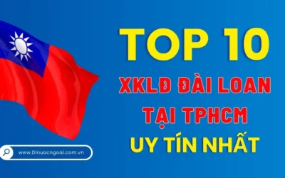 Top 10 Công Ty Xuất Khẩu Lao Động Đài Loan Tại TPHCM Uy Tín Nhất