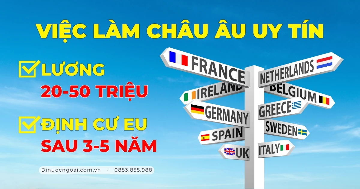 VIỆC LÀM CHÂU ÂU UY TÍN – CƠ HỘI THAY ĐỔI CUỘC ĐỜI VỚI THU NHẬP 30 – 50 TRIỆU/THÁNG Co hoi viec lam chau au uy tin - xkld dinh cu eu