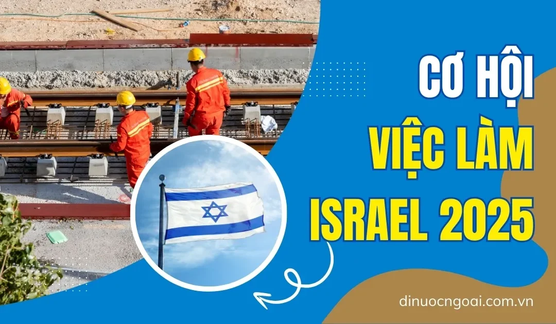 Việc làm Israel 2025: Thị trường tiềm năng dành cho lao động Việt