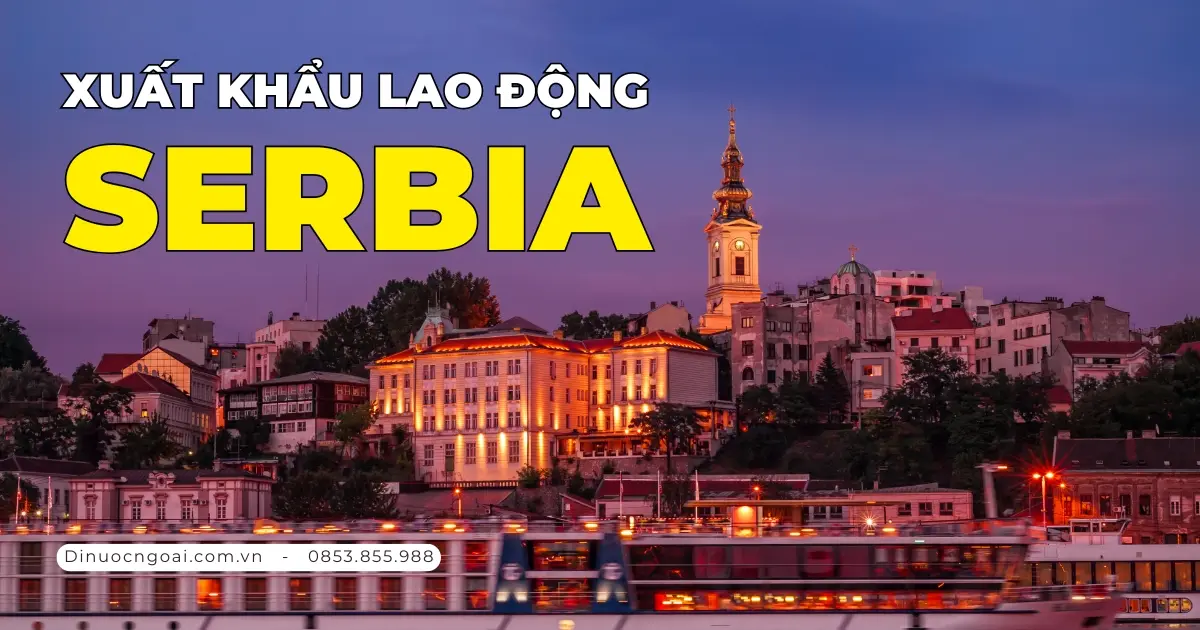 Công Ty Xuất Khẩu Lao động Serbia Uy Tín 2025 | Xklđ Châu Âu