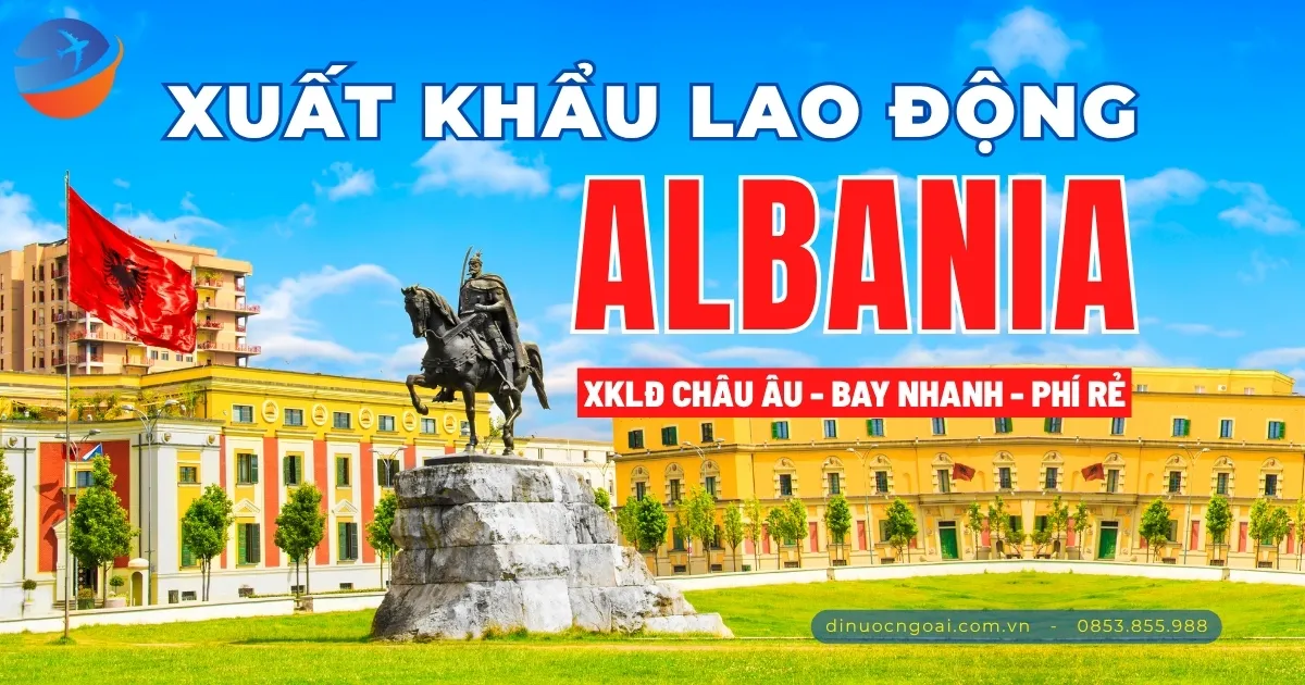 Xuất Khẩu Lao Động Albania – Lương 18–30 Triệu/Tháng – Cánh Cửa Vàng Vào Châu Âu xuat khau lao dong albania - xkld chau au bay nhanh phi re