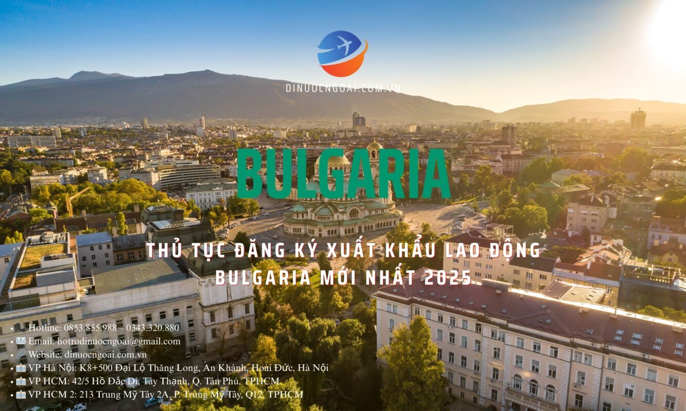 Thủ tục đăng ký xuất khẩu lao động Bulgaria mới nhất 2025: Hướng dẫn chi tiết từ A-Z 16 Khám phá thủ tục đăng ký xuất khẩu lao động Bulgaria mới nhất 2025, hướng dẫn chi tiết, cập nhật, dễ hiểu giúp bạn đi làm việc tại Bulgaria dễ dàng!