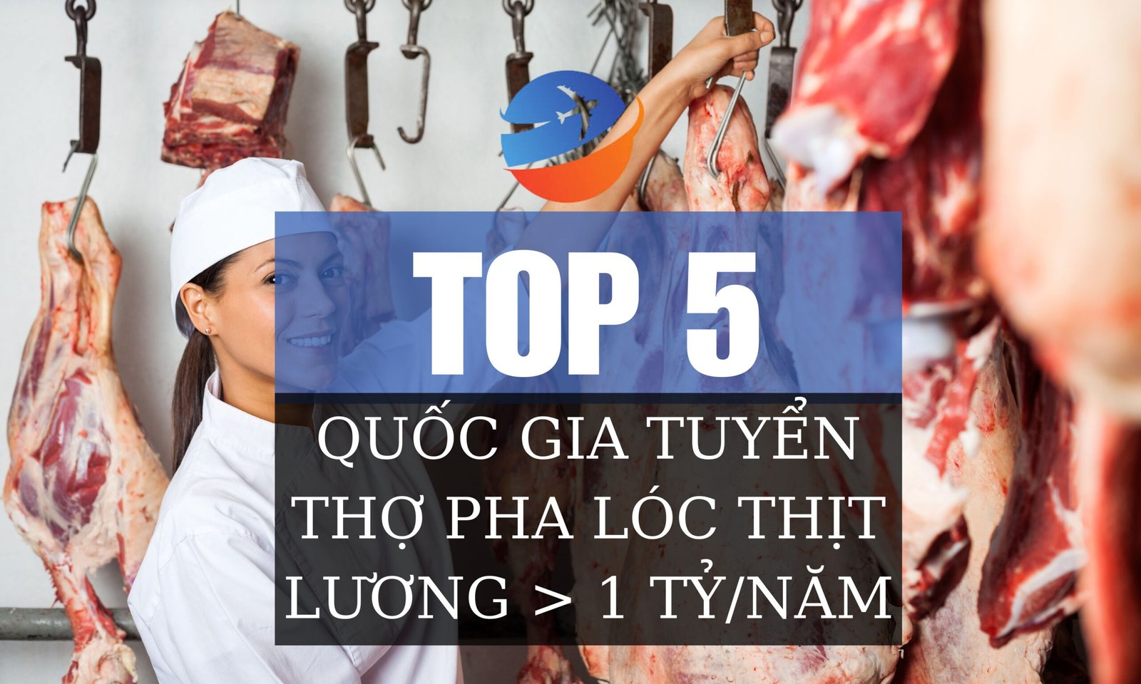 Top-5-quoc-gia-tuyen-tho-pha-loc-thit(2) XKLĐ Pha Lóc Thịt 2025: Top 5 Quốc Gia Tuyển Thợ Pha Lóc Thịt (Lương >1 Tỷ) & Yêu Cầu Chứng Chỉ Bắt Buộc