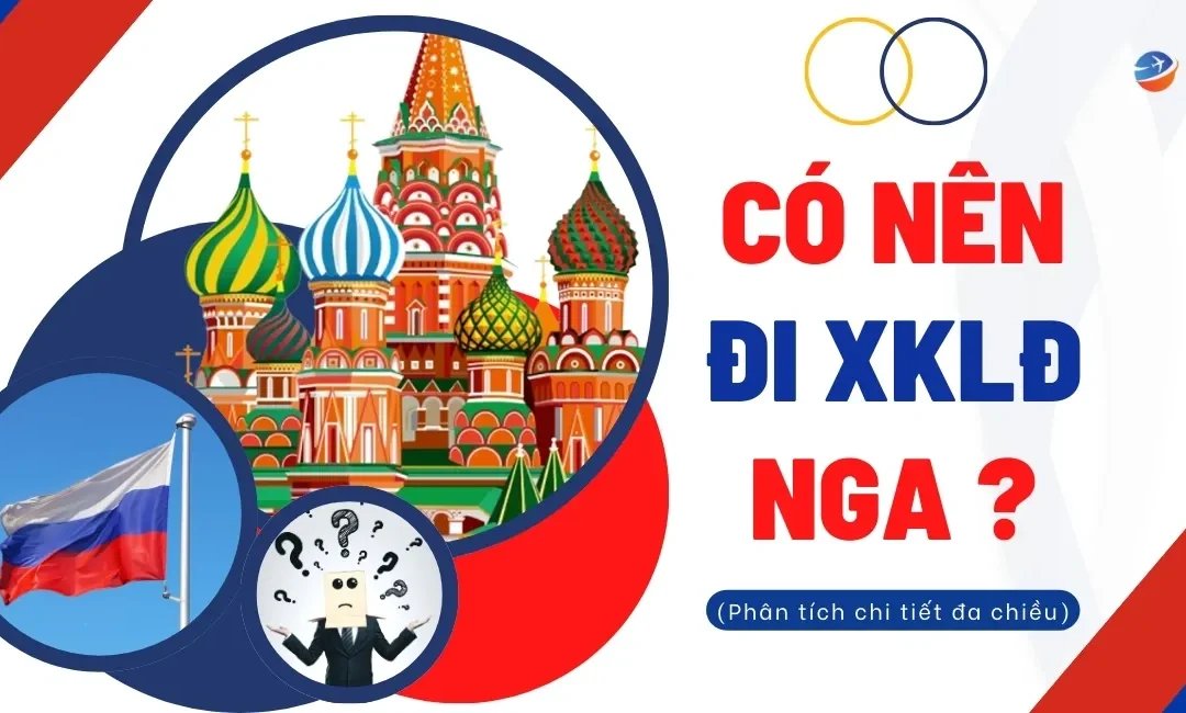 Có nên đi xuất khẩu lao động Nga không?