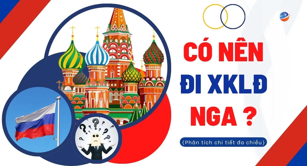 Có nên đi xuất khẩu lao động Nga không