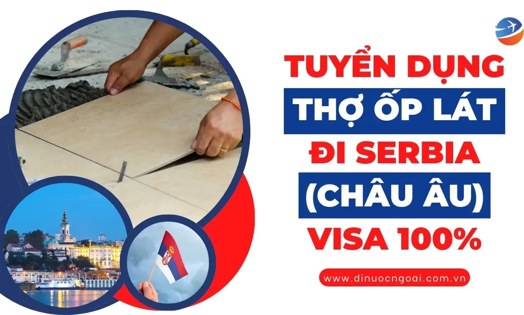 Tuyển thợ ốp lát đi làm việc tại Serbia, Châu Âu | Đơn hàng XKLĐ Serbia cho nam