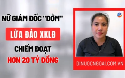 Nữ giám đốc “DỞM” lừa đảo xuất khẩu lao động chiếm đoạt hơn 20 tỷ đồng và bài học đắt giá