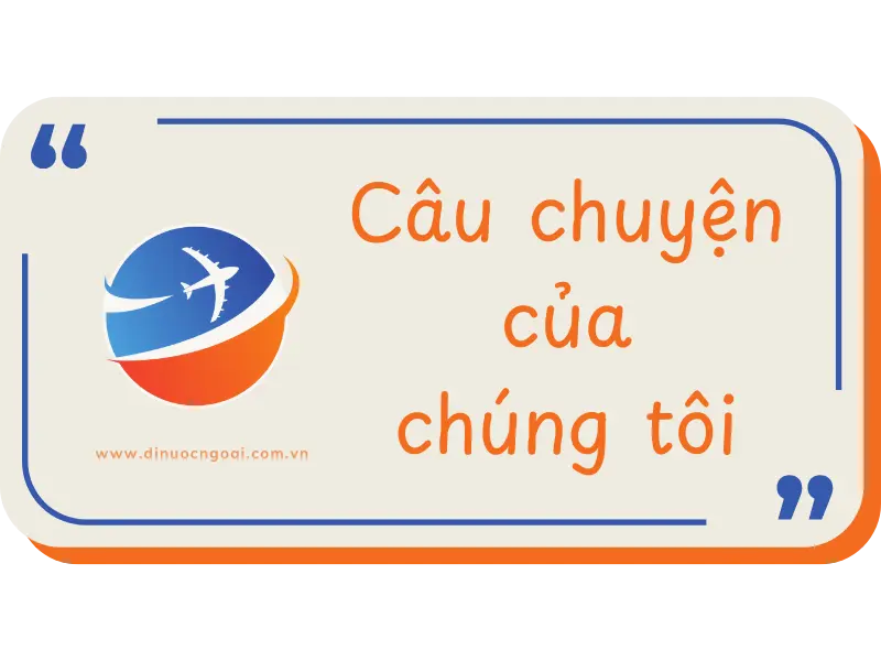 cau chuyen cua chung toi cau chuyen cua chung toi di nước ngoài sổ tay xuất ngoại dinuocngoai