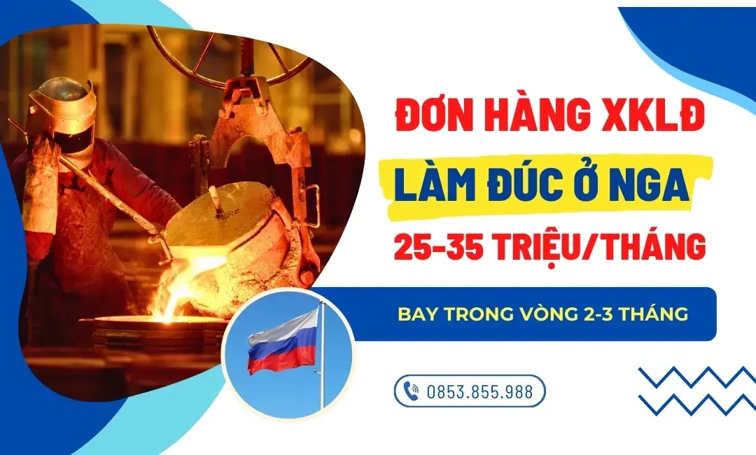 Đơn hàng XKLĐ Nga: Tuyển 28 Nam Đi Làm Đúc tại Ryazan