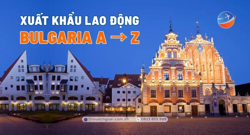 xuat khau lao dong bulgaria - cong ty xkld chau au uy tin