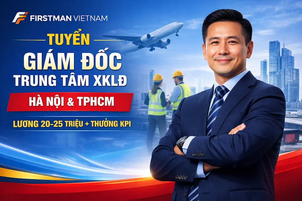 tuyển dụng giám đốc trung tâm xklđ giám đốc trung tâm XKLĐ Firstman Vietnam tại hà nội tphcm (1)