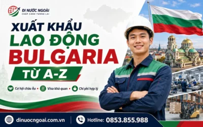 Tìm hiểu xuất khẩu lao động Bulgaria từ A-Z: điều kiện, lương, chi phí, visa, ngành nghề, rủi ro và cách chọn công ty XKLĐ Bungari uy tín.