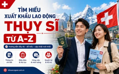 Xuất khẩu lao động Thụy Sĩ từ A-Z: công việc, lương, điều kiện, chi phí và cách chọn công ty XKLĐ Thụy Sĩ uy tín